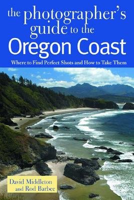 Photographers Guide To The Oregon Coast Paperback by David Middleton;Rod Barbee