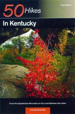 50 Hikes In Kentucky 1e Paperback by Hiram Rogers