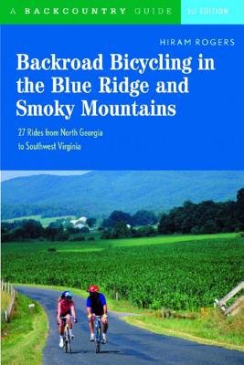 Backroad Bicycling In The Blue Ridge And Smoky Mountains Paperback by Hiram Rogers