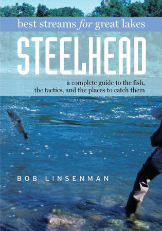 Best Streams for Great Lakes Steelhead Hardcover by Bob Linsenman