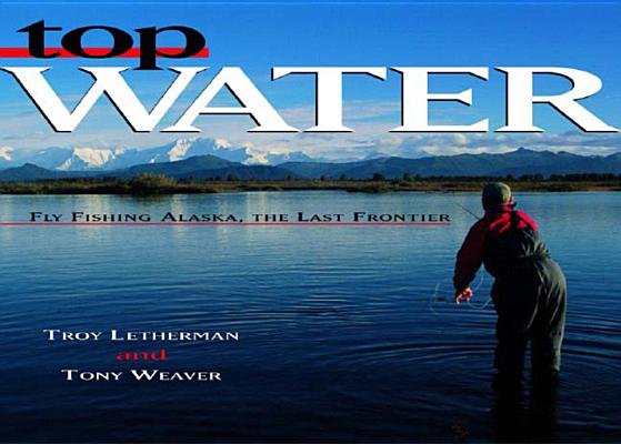 Top Water Hardcover by Troy Letherman; Tony Weaver