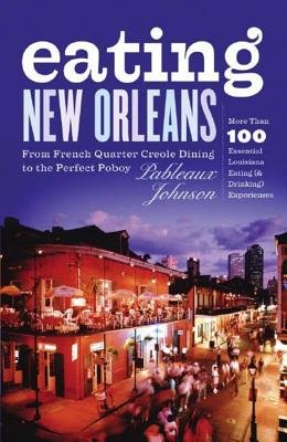 Eating New Orleans Paperback by Pableaux Johnson