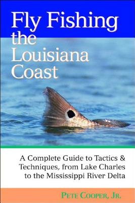 Fly Fishing The Louisiana Coast Paperback by Pete Jr Cooper