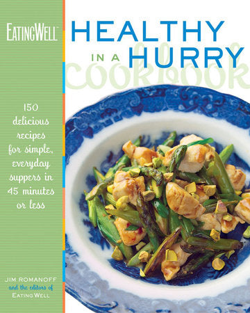 Eating Well Healthy in a Hurry Cookbook Hardcover by Jim Romanoff