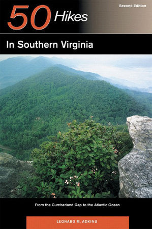 50 Hikes in Southern Virginia 2e Paperback by Leonard M Adkins