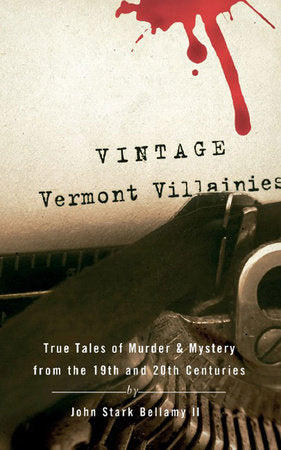 Vintage Vermont Villainies Paperback by John Stark Bellamy