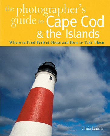 Photographers Guide To Cape Cod and the Islands Paperback by Chris Linder