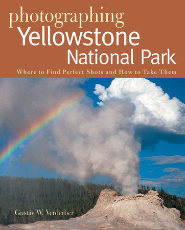 Photographing Yellowstone National Park Paperback by Gustav W Verderber