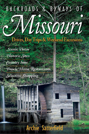 Backroads and Byways of Missouri Paperback by Archie Satterfield