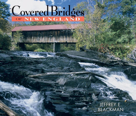 Covered Bridges of New England Hardcover by Jeffrey E Blackman