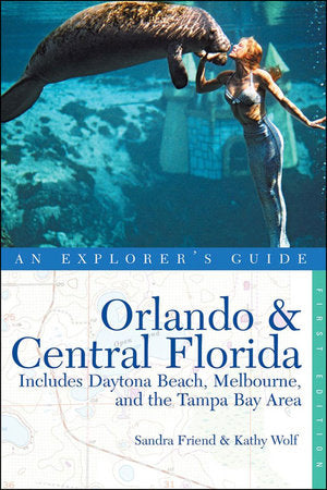 Orlando Central Florida Explorers Guide Paperback by Sandra Friend;Kathy Wolf