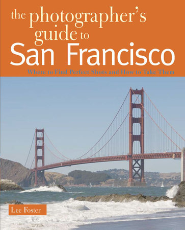 The Photographers Guide to San Francisco Paperback by Lee Foster