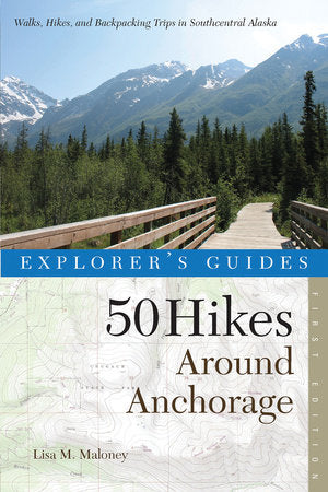 50 Hikes Around Anchorage Paperback by Lisa Maloney