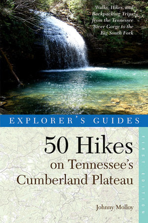Explorer's Guides 50 Hikes On Tennessee's Cumberland Plateau Paperback by Johnny Molloy