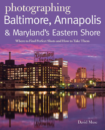 Photographing Baltimore Annapolis Maryland Paperback by David Muse