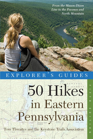 50 Hikes in Eastern Pennsylvania 5th Edition Paperback by Tom Thwaites