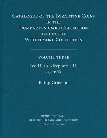 Leo III to Nicephorus III, 717-1081 Hardcover by Philip Grierson