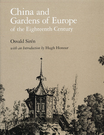 China and Gardens of Europe of the Eighteenth Century Hardcover by Osvald Siren