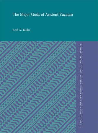 Major Gods of Ancient Yucatan Paperback by Karl A. Taube