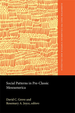 Social Patterns in Pre-Classic Mesoamerica Hardcover by David C. Grove