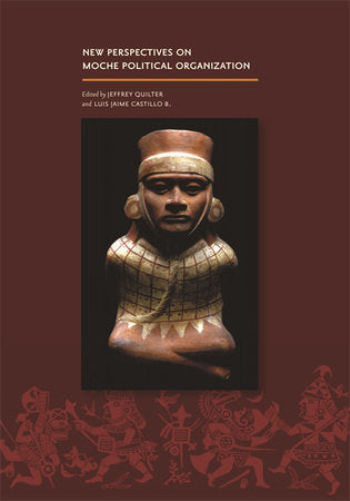 New Perspectives on Moche Political Organization Hardcover by Jeffrey Quilter