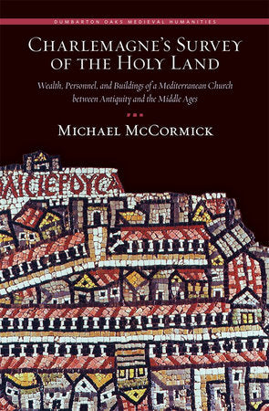 Charlemagne's Survey of the Holy Land Hardcover by Michael McCormick