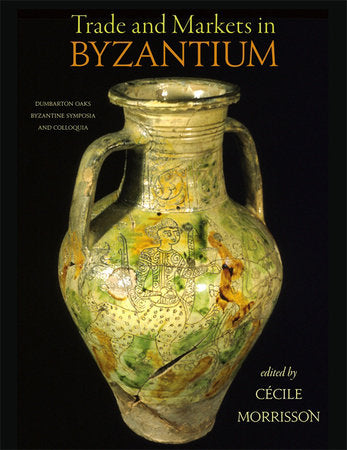 Trade and Markets in Byzantium Hardcover by Cecile Morrisson