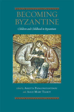 Becoming Byzantine Paperback by Arietta Papaconstantinou