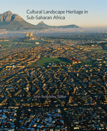 Cultural Landscape Heritage in Sub-Saharan Africa Hardcover by John Beardsley