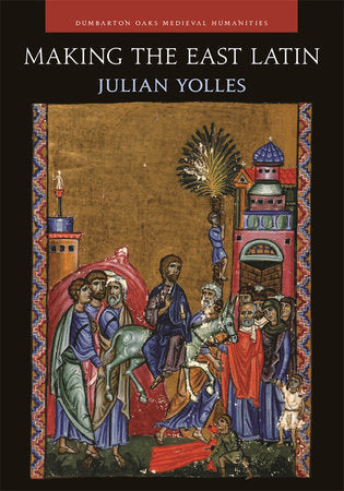 Making the East Latin Hardcover by Julian Yolles