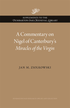 Commentary on Nigel of Canterbury's Miracles of the Virgin Hardcover by Jan M. Ziolkowski