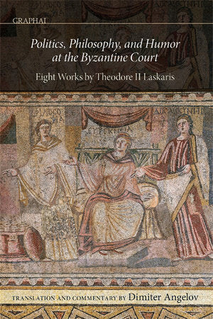 Politics, Philosophy, and Humor at the Byzantine Court Hardcover by Angelov, Dimiter