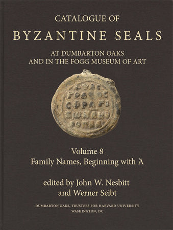 Catalogue of Byzantine Seals at Dumbarton Oaks and in the Fogg Museum of Art, 8 Hardcover by John W. Nesbitt