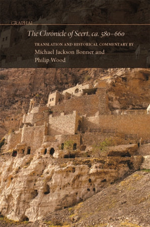 The Chronicle of Seert, ca. 580-660 Hardcover by Michael Jackson Bonner