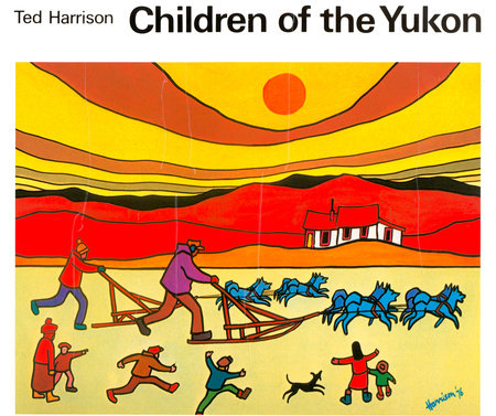 Children of the Yukon Paperback by Ted Harrison