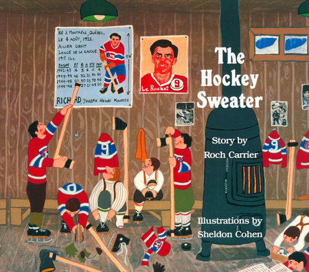 The Hockey Sweater TR by Roch Carrier; illustrated by Sheldon Cohen