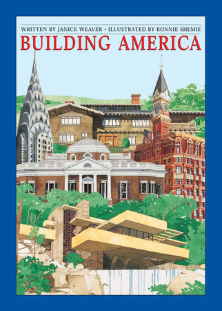 Building America Hardcover by Janice Weaver; illustrated by Bonnie Shemie