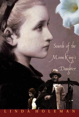 Search of the Moon King's Daughter Paperback by Linda Holeman