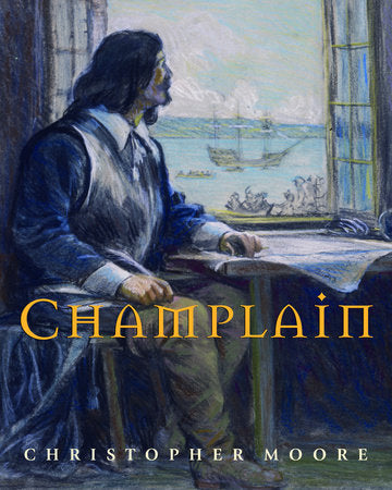Champlain Hardcover by Christopher Moore; illustrated by Francis Back