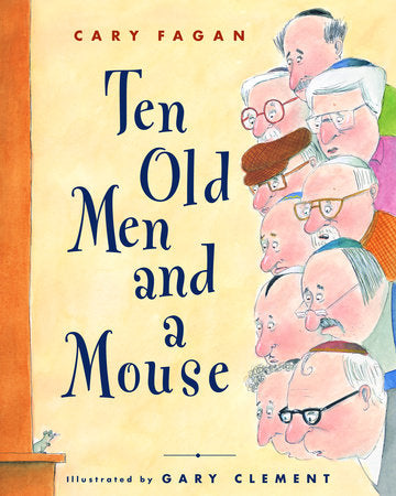 Ten Old Men and a Mouse Hardcover by Cary Fagan; illustrated by Gary Clement