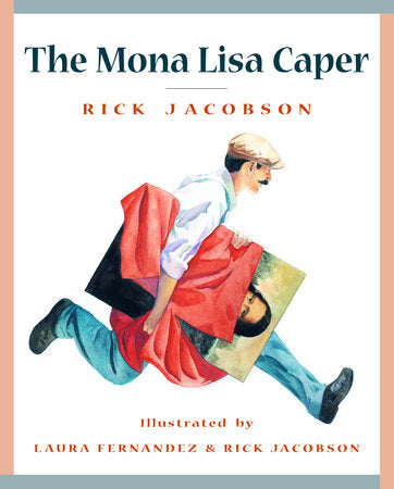 The Mona Lisa Caper Hardcover by Rick Jacobson; illustrated by Laura Fernandez and Rick Jacobson