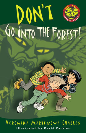 Don't Go into the Forest! Paperback by Veronika Martenova Charles; illustrated by David Parkins