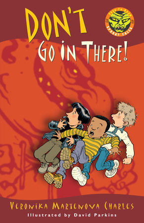 Don't Go In There! Paperback by Veronika Martenova Charles; illustrated by David Parkins
