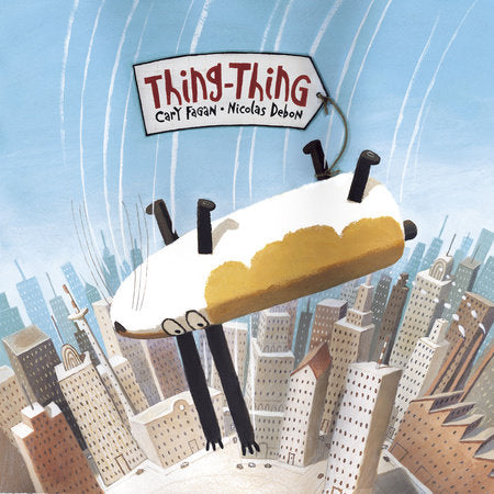 Thing-Thing Hardcover by Cary Fagan; illustrated by Nicolas Debon