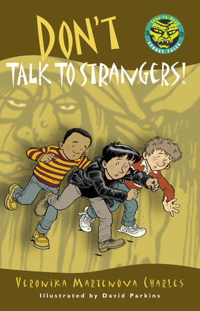 Don't Talk to Strangers! Paperback by Veronika Martenova Charles; illustrated by David Parkins
