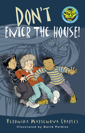 Don't Enter the House! Paperback by Veronika Martenova Charles; illustrated by David Parkins