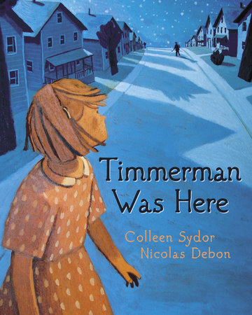 Timmerman Was Here Hardcover by Colleen Sydor; illustrated by Nicolas Debon