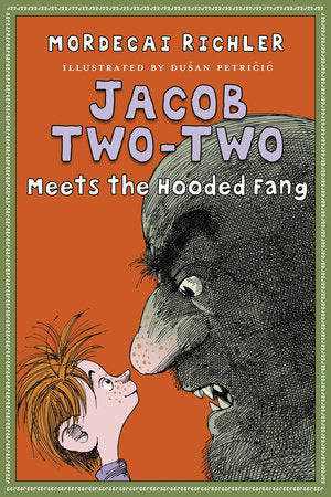 Jacob Two-Two Meets the Hooded Fang Hardcover by Mordecai Richler; illustrated by Dusan Petricic