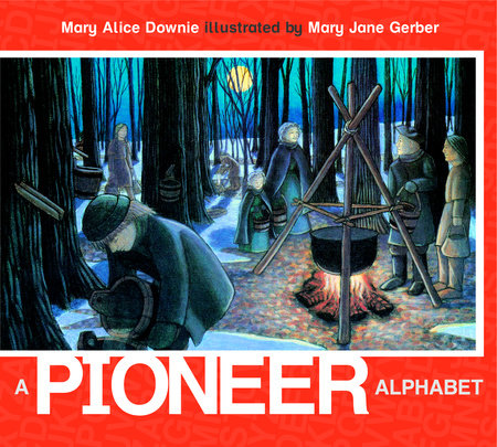 A Pioneer Alphabet Paperback by Mary Alice Downie; illustrated by Mary Jane Gerber