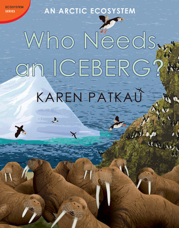 Who Needs an Iceberg? Hardcover by Karen Patkau
